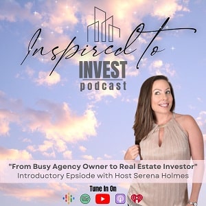 Inspired To Invest Real Estate Investing Podcast