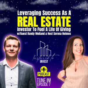 Inspired To Invest Real Estate Podcast Ep 7