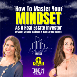 Inspired To Invest Real Estate Investing Podcast Ep 8
