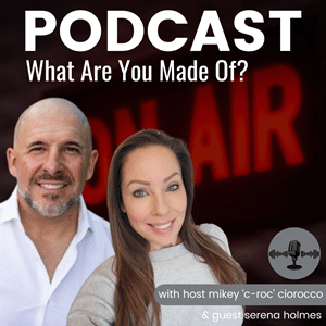 What Are You Made Of? Podcast with Mikey C-Roc