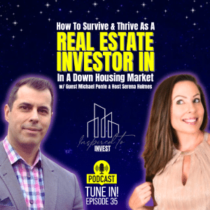 How To Survive & Thrive As A Real Estate Investor In A Down Market |