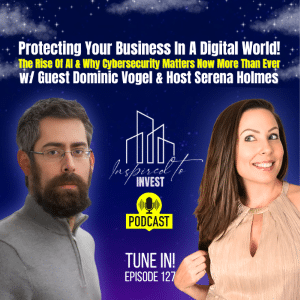 Protecting Your Business In A Digital World | "Inspired To Invest" Ep127 with Dominic Vogel