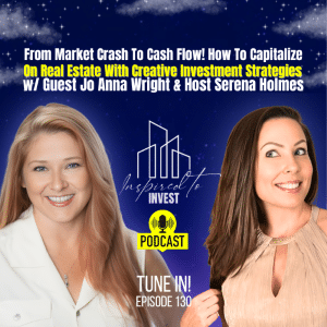 From Market Crash To Cash Flow | "Inspired To Invest" Ep130 with Jo Anna Wright