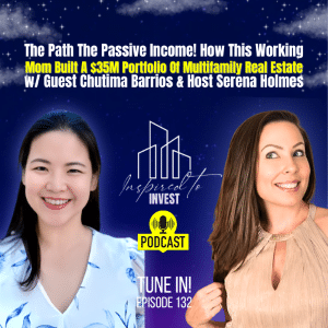 The Path To Passive Income | "Inspired To Invest" Ep132 with Chutima Barrios