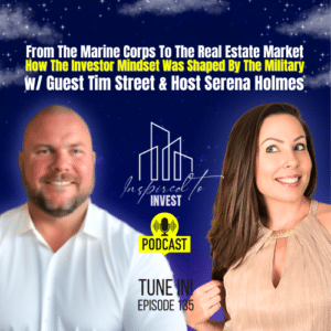 The Investor Mindset Shaped By The Military | "Inspired To Invest" Ep135 with Tim Street
