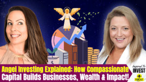 Angel Investing Explained | "Inspired To Invest" Ep136 with Karen Rands