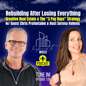 How To Rebuild After Losing Everything | "Inspired To Invest" Ep139 with Chris Prefontaine