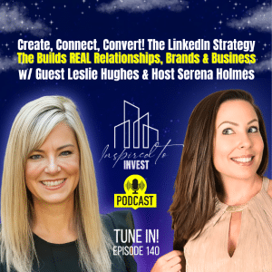 LinkedIn Strategies That Build REAL Relationships | "Inspired To Invest" Ep140 with Leslie Hughes