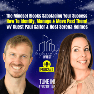 The Mindset Blocks Sabotaging Your Success | "Inspired To Invest" Ep146 with Paul Salter
