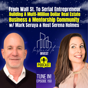 Wealth, Wisdom And 40 Years On Wall Street | "Inspired To Invest" Ep150 with Mark Seruya