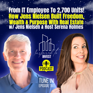 How To Build Explosive Wealth With Real Estate | "Inspired To Invest" Ep151 with Jens Nielsen
